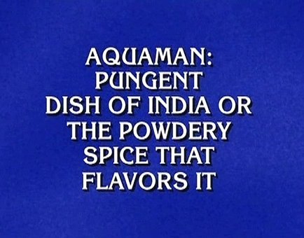 Aquaman: Pungent dish of India or the powdery spice that flavors it